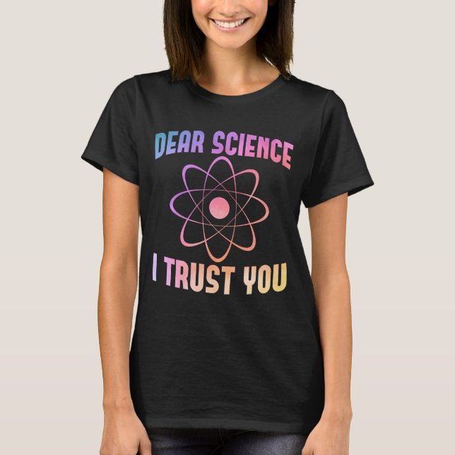 T-shirt Chère science, je vous fais confiance - Science am (Devant)