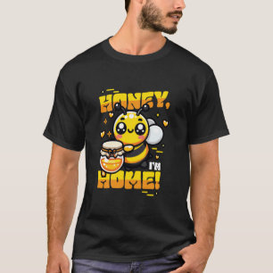 T-shirt Chéri je suis à la maison Apiculture Apiculteur dr
