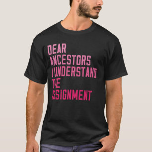 T-shirt Chers Ancêtres Je Comprends L'Affectation drôle q