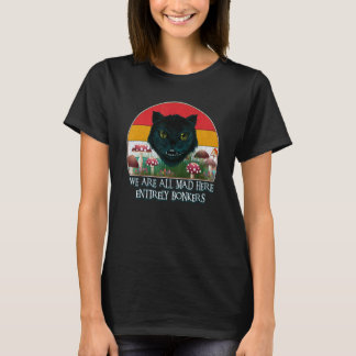 T-shirt Chesire Cat We Are All Mad Here Funny Mad Hatter A