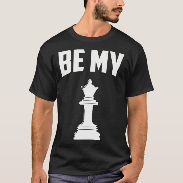 T-shirt Chess Be my Queen Chess Player (Devant)