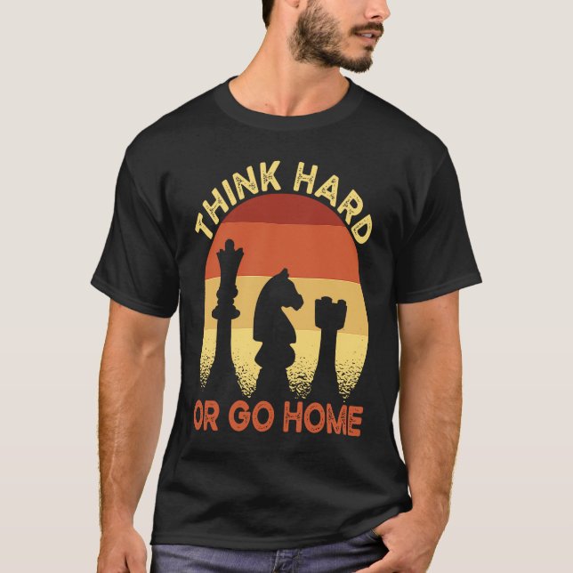 T-shirt Chess Club Member Think Hard Or Go Home (Devant)