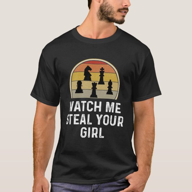 T-shirt Chess Player  Chess Game Watch Me Steal Your Girl (Devant)