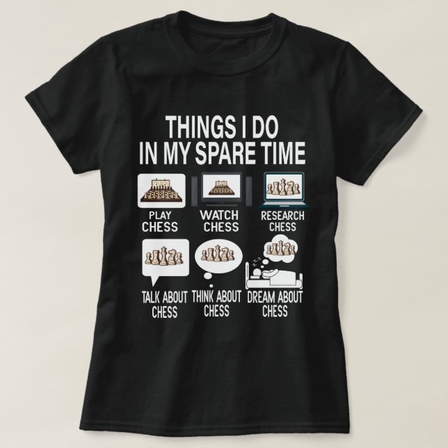 T-shirt Chess Things I Do In My Spare Time Chess Player  (Design devant)