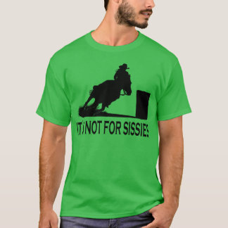 T-shirt Cheval Barrel Racing Son pas pour Sissies Rodéo ca