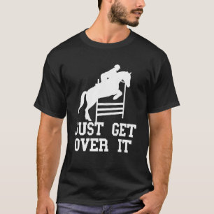 T-shirt Cheval Equestrien Juste Obtenir Anglais Horse Show