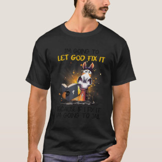 T-shirt Cheval Laissez Dieu Le Corriger Parce Que Si Je Co