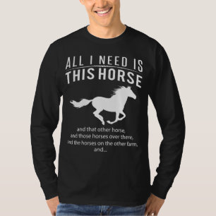 T-shirt Cheval Mania ! Tout ce dont j'ai besoin, c'est ce