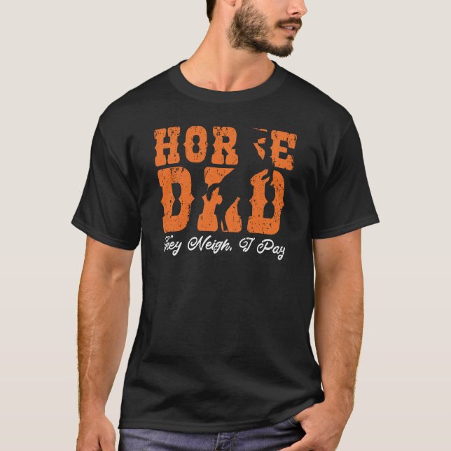 T-shirt Cheval Papa Ils Neigh Je Paie Drôle Chevaux Poney  (Devant)