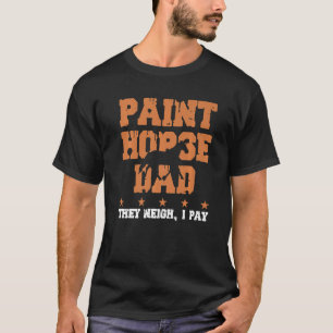 T-shirt Cheval Papa Ils Neigh Je Paie Paint Cheval 1