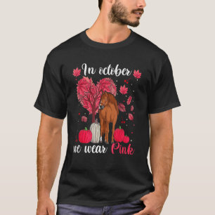 T-shirt Cheval Rose En Octobre Nous Portons Des Chemises R