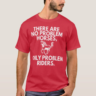 T-shirt Cheval Seulement Problem Riders Horseback Instruct