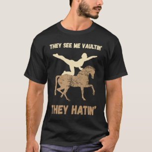 T-shirt Cheval Vaulte Ils Me Voient À cheval Acroba