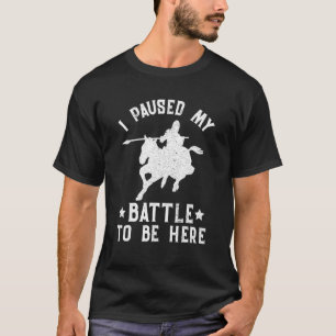 T-shirt Chevalier cheval disant que j'ai mis ma bataille e