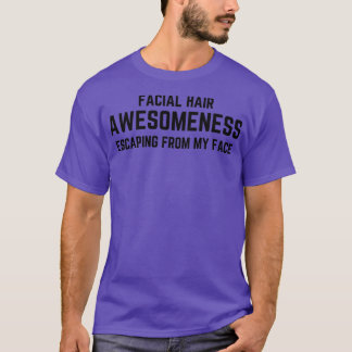T-shirt Cheveux faciaux Awesominess échapper mon visage Be