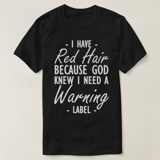 T-shirt Cheveux rouges J'ai les cheveux rouges parce que D (Design devant)