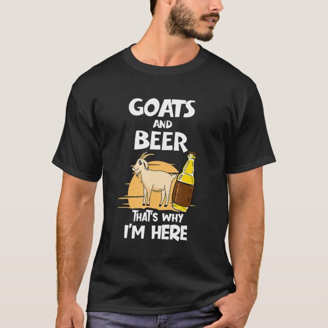 T-shirt Chèvre et la bière c'est pourquoi je suis ici Capr (Devant)