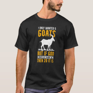 T-shirt Chèvre Je Ne Recherché Que 5 Chèvres Mais Puis 20