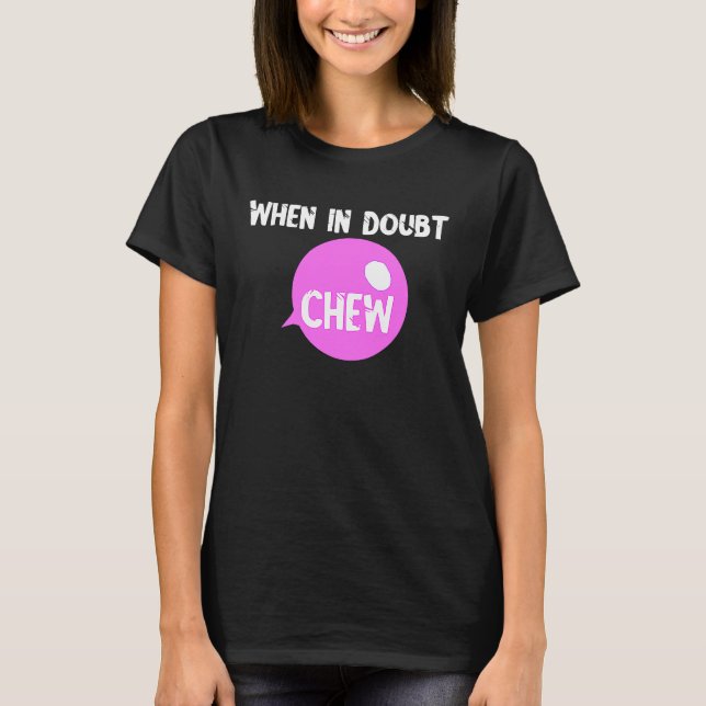 T-shirt Chew Gum Chew En Doute Chew Candy Bubble (Devant)