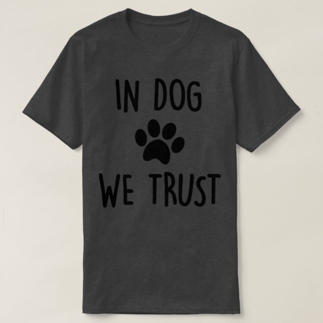 T-shirt Chez le chien, nous faisons confiance (Design devant)