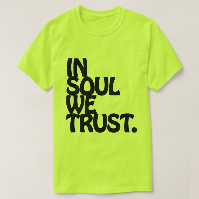T-shirt Chez Soul, Nous Avons Confiance. (Design devant)