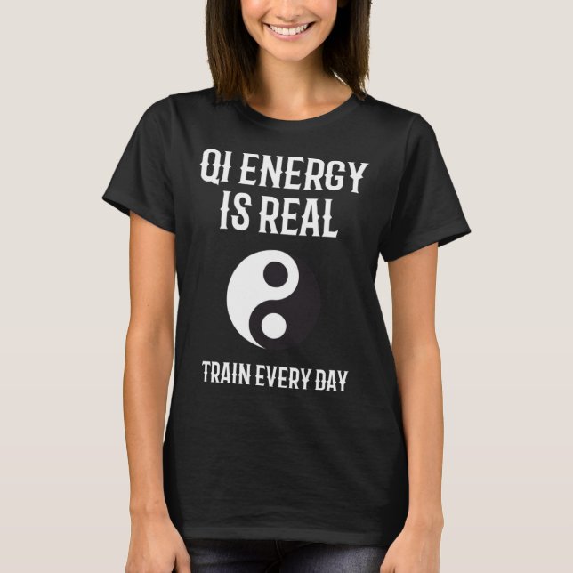 T-shirt Chi Energy Real Train Everyday Qigong Tai Chi  1 (Devant)