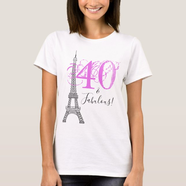 T-shirt Chic Rose 40 & Fabulous Paris Eiffel Tower (Devant)