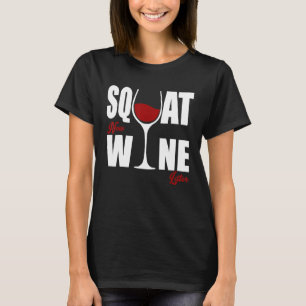 T-shirt Chic Wino Squat maintenant vin plus tard