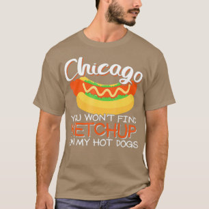T-shirt Chicago tu ne trouveras pas de ketchup sur mon hot