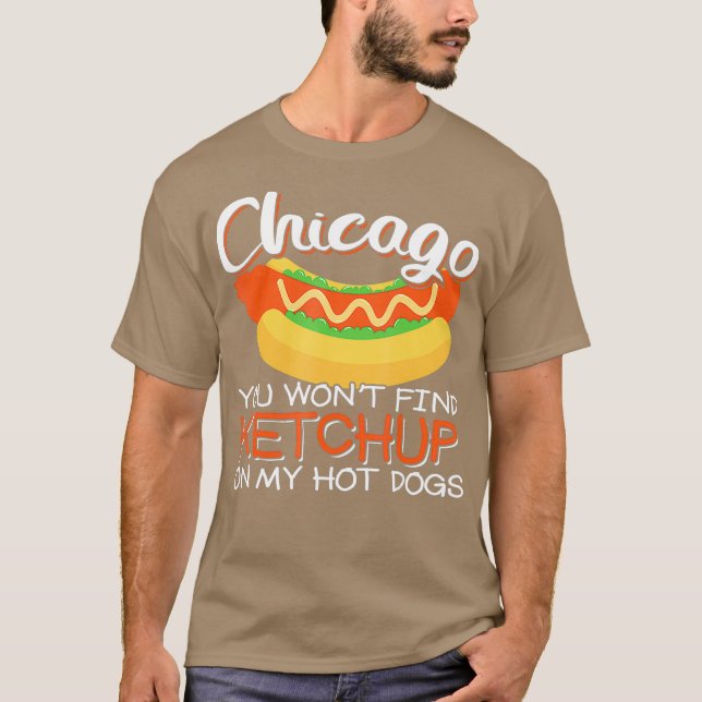 T-shirt Chicago tu ne trouveras pas de ketchup sur mon hot (Devant)