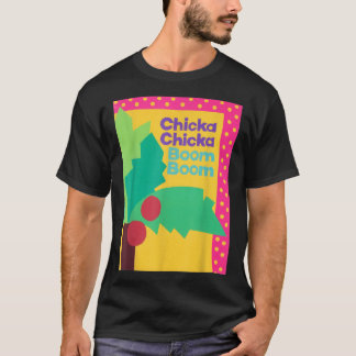 T-SHIRT CHICKA CHICKA BOOM BOOM