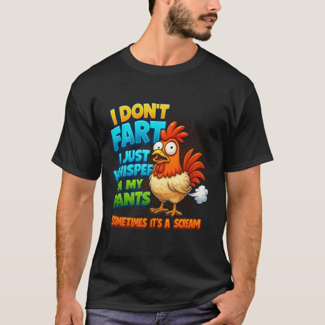 T-shirt Chicken Dont Fart Just Whisper In My Pants Farter  (Devant)