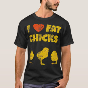T-shirt Chicken Farmer - I Love Fat Chicks