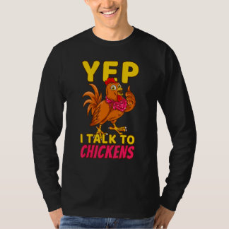 T-shirt Chicken Farmer Poultry Chicks Yep I Talk To Chicke