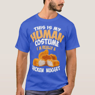 T-shirt Chicken Nugget Human Really Costume Cute Foodie