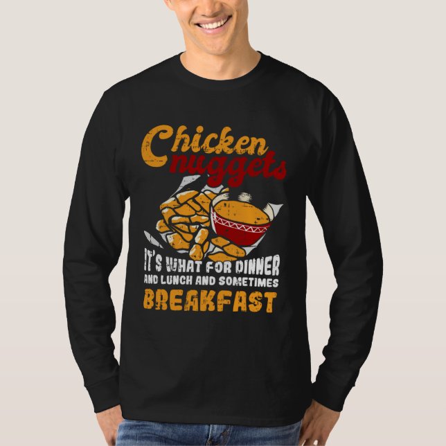 T-shirt Chicken Nuggets It s For Dinner Lunch Breakfast (Devant)