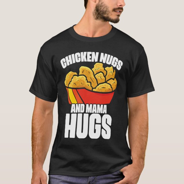 T-shirt Chicken Nugs and Mama Hugs Chicken Nugget Fast Foo (Devant)