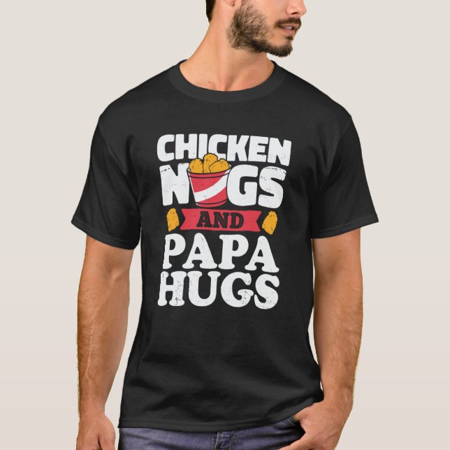 T-shirt Chicken Nugs And Papa Hugs Chicken Nugget (Devant)