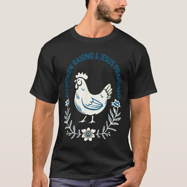 T-shirt Chicken Raising And Jesus Praising Shirt Men Women (Devant)