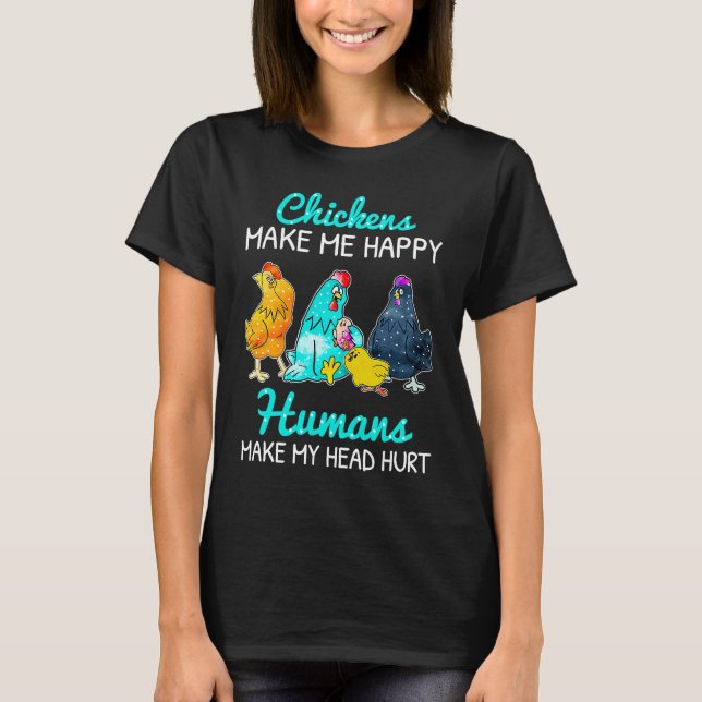 T-shirt Chickens Make Me Happy Humans Make My Head Hurt  C (Devant)