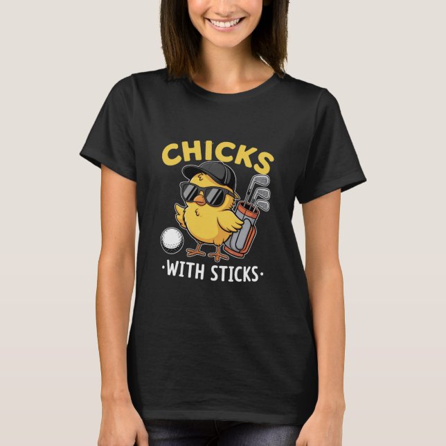 T-shirt Chicks with Sticks Golfer Girl Golf Club Golfing (Devant)