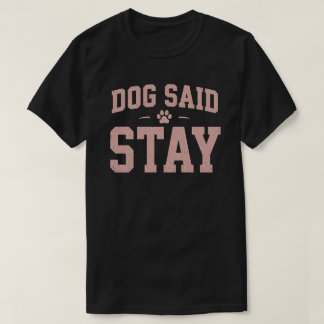 T-shirt Chien a dit Reste Drôle Parent Animal de Compagnie