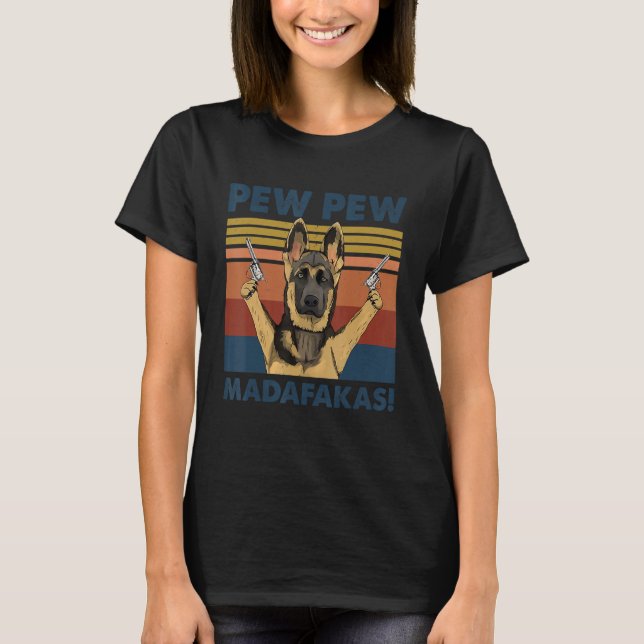 T-shirt Chien Allemand Chien Animal Pew Pew Pew Madafakas  (Devant)
