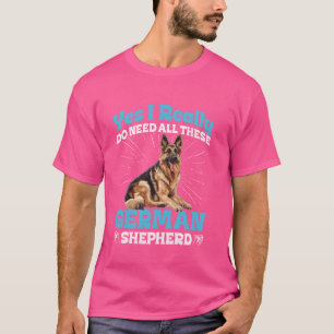 T-shirt Chien berger allemand J'AI VRAIMENT BESOIN DE TOUS