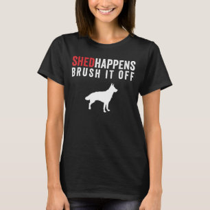 T-shirt Chien berger allemand Shed Happed Happer le brosse