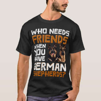 T-shirt Chien berger qui a besoin d'amis quand vous avez d