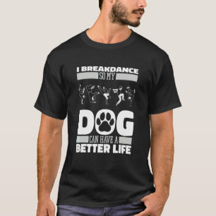 T-shirt Chien Breakdancer Breakdance Bboy Breaking Break
