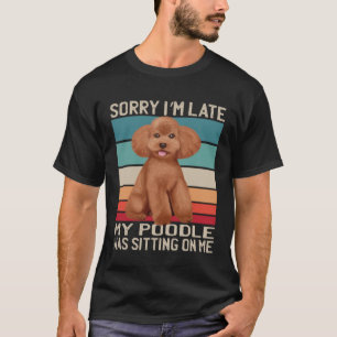 T-shirt Chien Caniche Désolé Je Suis En Retard Mon Chien