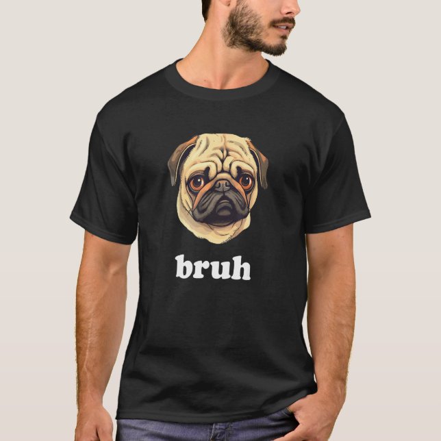 T-shirt Chien Carlin Drôle dit Bruh Mignon (Devant)