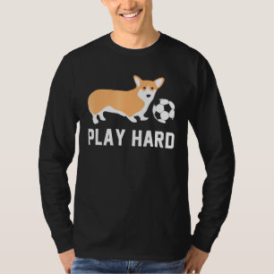 T-shirt Chien Corgi de Football Joue Dur Équipe Sport Ball